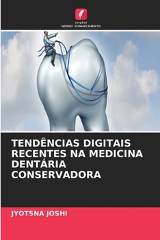 Tendências Digitais Recentes Na Medicina Dentária Conservadora (Portuguese Edition)
