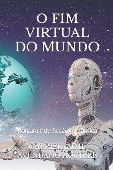 Paperback O Fim Virtual Do Mundo: Romance de ficcáo romántica [Portuguese] Book