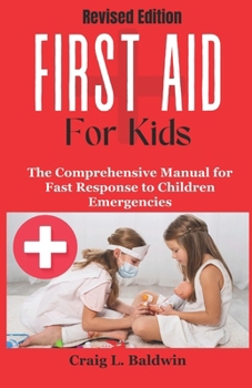 Paperback First Aid for Kids: The Comprehensive Manual for Fast Response to Children Emergencies Book
