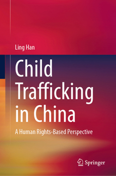 Hardcover Child Trafficking in China: A Human Rights-Based Perspective Book