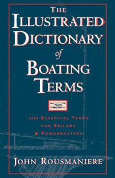 Paperback The Illustrated Dictionary of Boating Terms: 2000 Essential Terms for Sailors and Powerboaters Book