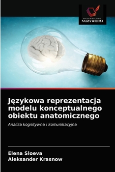 Paperback Językowa reprezentacja modelu konceptualnego obiektu anatomicznego [Polish] Book