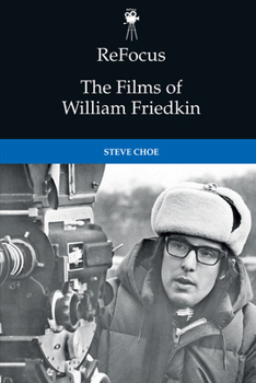 Refocus: The Films of William Friedkin - Book  of the ReFocus: The American Directors Series