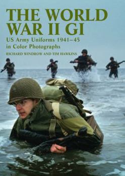 Paperback The World War II GI: US Army Uniforms 1941-45 in Colour Photographs Book