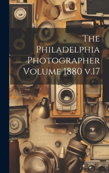 Hardcover The Philadelphia Photographer Volume 1880 v.17 Book