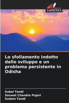 Paperback Lo sfollamento indotto dallo sviluppo e un problema persistente in Odisha [Italian] Book