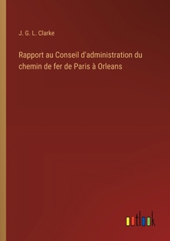 Paperback Rapport au Conseil d'administration du chemin de fer de Paris à Orleans [French] Book