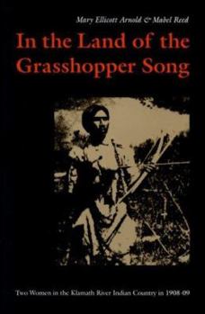 Paperback In the Land of the Grasshopper Song: Two Women in the Klamath River Indian Country in 1908-09 Book