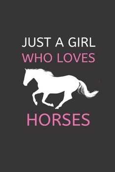 Paperback Just a Girl Who Loves Horses: 120 Pages, 6 x 9 size Book