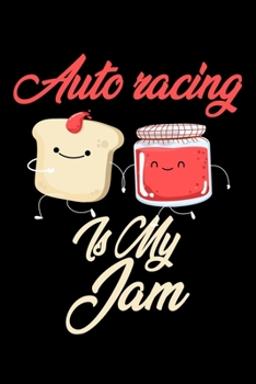Auto Racing is My Jam: Funny Auto Racing Journal (Diary, Notebook) Christmas & Birthday Gift for Auto Racing Enthusiasts