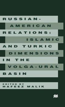Hardcover Russian-American Relations: Islamic and Turkic Dimensions in the Volga-Ural Basin Book