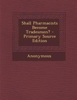 Paperback Shall Pharmacists Become Tradesmen? Book