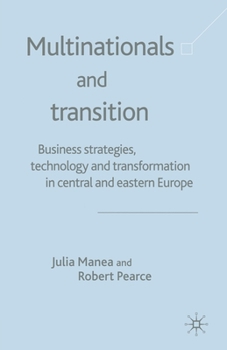Paperback Multinationals and Transition: Business Strategies, Technology and Transformation in Central and Eastern Europe Book