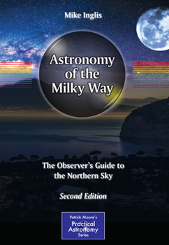 Paperback Astronomy of the Milky Way: The Observer's Guide to the Northern Sky Book