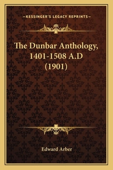 Paperback The Dunbar Anthology, 1401-1508 A.D (1901) Book