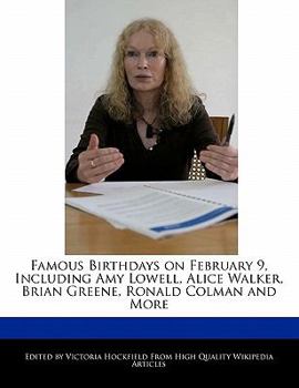 Famous Birthdays on February 9, Including Amy Lowell, Alice Walker, Brian Greene, Ronald Colman and More