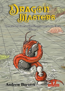 Hardcover Dragonmasters - Volume 1: The Life and Times of the Fiercest Opening in Chess Book