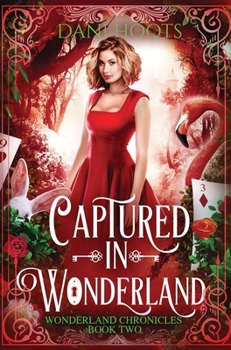 Captured in Wonderland - Book #2 of the Wonderland Chronicles