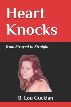 Paperback Heart Knocks: from Strayed to Straight Book