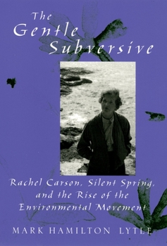 Paperback Gentle Subversive: Rachel Carson, Silent Spring, and the Rise of the Environmental Movement Book