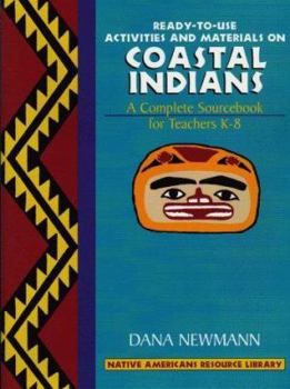 Paperback Coastal Indians: Ready-To-Use Activities and Materials on Coastal Indians, Complete Sourcebooks for Teachers K-8 Book