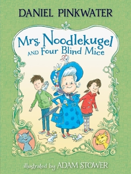 Mrs. Noodlekugel and Four Blind Mice - Book #2 of the Mrs. Noodlekugel