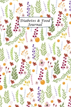 Diabetes & Food Journal: Professional Diabetic Food Diary. Professional Design and Layout -- Daily Record of your Blood Sugar Levels and Meals