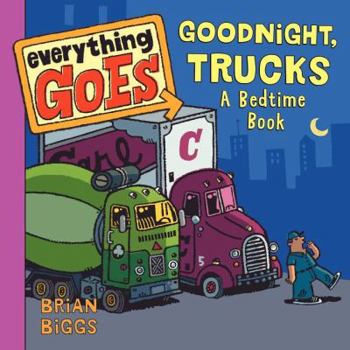 Everything Goes: Good Night, Trucks: A Bedtime Book - Book  of the Everything Goes Board Books