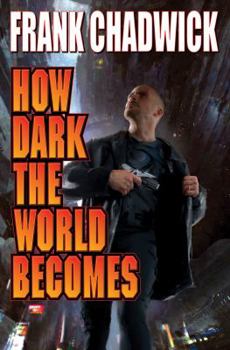 How Dark the World Becomes - Book #1 of the Sasha Naradnyo