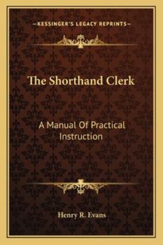 Paperback The Shorthand Clerk: A Manual Of Practical Instruction Book