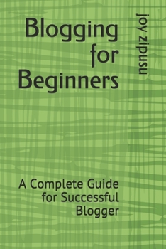 Paperback Blogging for Beginners: A Complete Guide for Successful Blogger Book