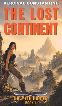 Hardcover The Lost Continent: A Pulp Adventure (The Myth Hunter) Book