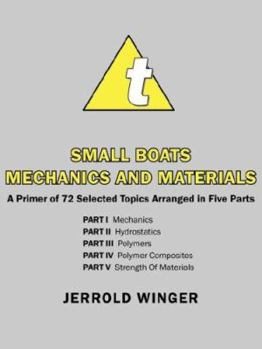 Paperback Small Boats Mechanics and Materials: A Primer of 72 Selected Topics Arranged in Five Parts Book