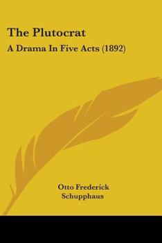 Paperback The Plutocrat: A Drama In Five Acts (1892) Book
