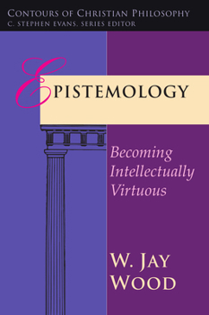 Paperback Epistemology: Becoming Intellectually Virtuous Book