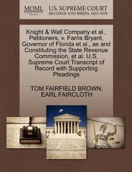 Paperback Knight & Wall Company Et Al., Petitioners, V. Farris Bryant, Governor of Florida Et Al., as and Constituting the State Revenue Commission, Et Al. U.S. Book