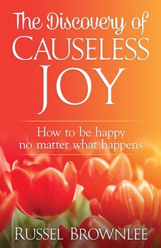 Paperback The Discovery of Causeless Joy: How to be happy no matter what happens Book