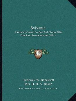 Paperback Sylvania: A Wedding Cantata For Soli And Chorus, With Pianoforte Accompaniment (1901) Book