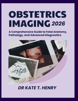 Paperback Obstetric Imaging 2026: A Comprehensive Guide to Fetal Anatomy, Pathology, and Advanced Diagnostics Book