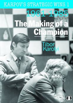 Paperback Karpov's Strategic Wins 1: The Making of a Champion: 1961-1985 Book