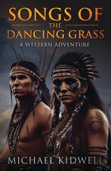 Paperback Songs Of The Dancing Grass: A Western Adventure Book