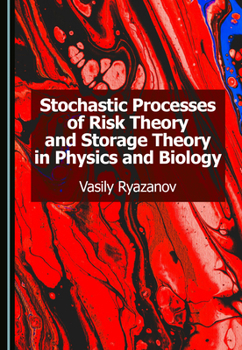 Hardcover Stochastic Processes of Risk Theory and Storage Theory in Physics and Biology Book