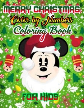 Merry Christmas Color by Numbers Coloring Book for Kids: a beautiful colouring book with Christmas Coloring for Children, boy, girls, kids Ages 2-4,3-5,4-8