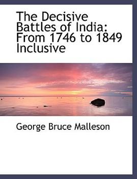 Hardcover The Decisive Battles of India: From 1746 to 1849 Inclusive (Large Print Edition) [Large Print] Book