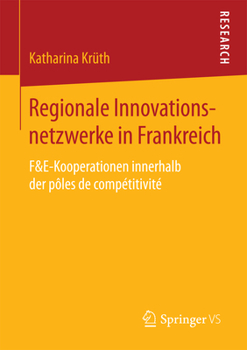 Paperback Regionale Innovationsnetzwerke in Frankreich: F&e-Kooperationen Innerhalb Der Pôles de Compétitivité [German] Book