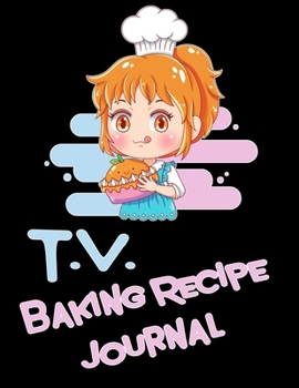 Baking Recipe Journal: Baking Cookbooks Recipe Books To Write In to follow along with your favorite celebrity chef.  Baking Cookbooks For Teens