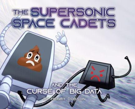 Hardcover The Supersonic Space Cadets: And The Curse Of Big Data Book