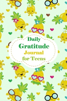 Paperback Daily Gratitude Journal For Teens: Pineapple Daily Reflection and Positivity Diary for a Happier You in Just 5 Minutes a Day with Prompts. A Guide To Book