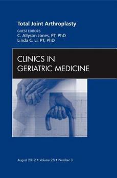 Hardcover Total Joint Arthroplasty, an Issue of Clinics in Geriatric Medicine: Volume 28-3 Book