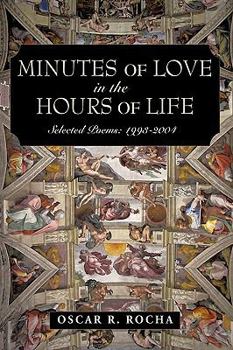 Paperback Minutes of Love in the Hours of Life: Selected Poems: 1993-2004 Book